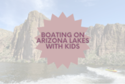 Boating on Arizona Lakes with Kids